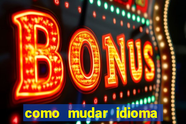 como mudar idioma party poker